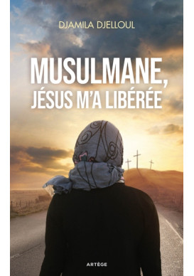 Musulmane, Jésus m'a libérée