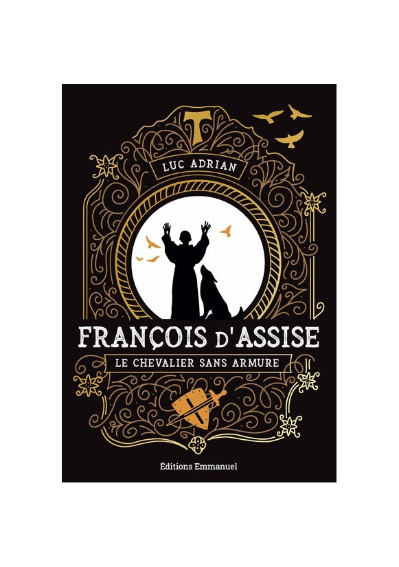 FRANCOIS D'ASSISE LE CHEVALIER SANS ARMURE