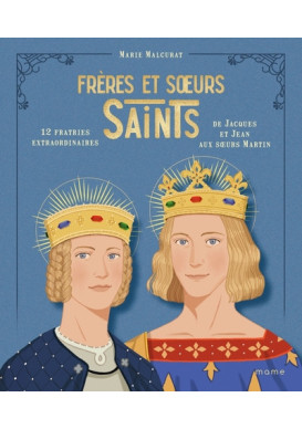Frères et sœurs saints, 12 fratries extraordinaires