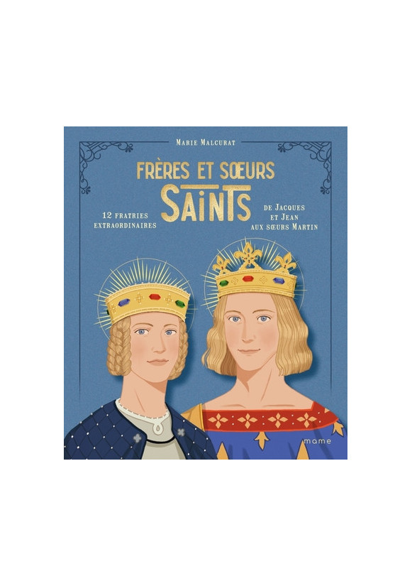 Frères et sœurs saints, 12 fratries extraordinaires