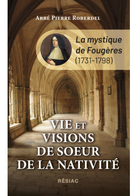 VIE ET VISIONS DE SOEUR DE LA NATIVITE