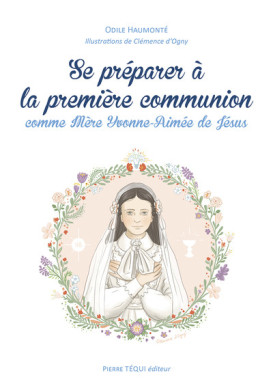 Se préparer à la première communion comme Mère Yvonne-Aimée de Jésus