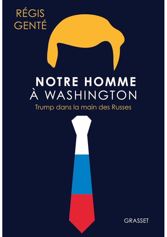 Notre homme à Washington: Trump dans la main des Russes