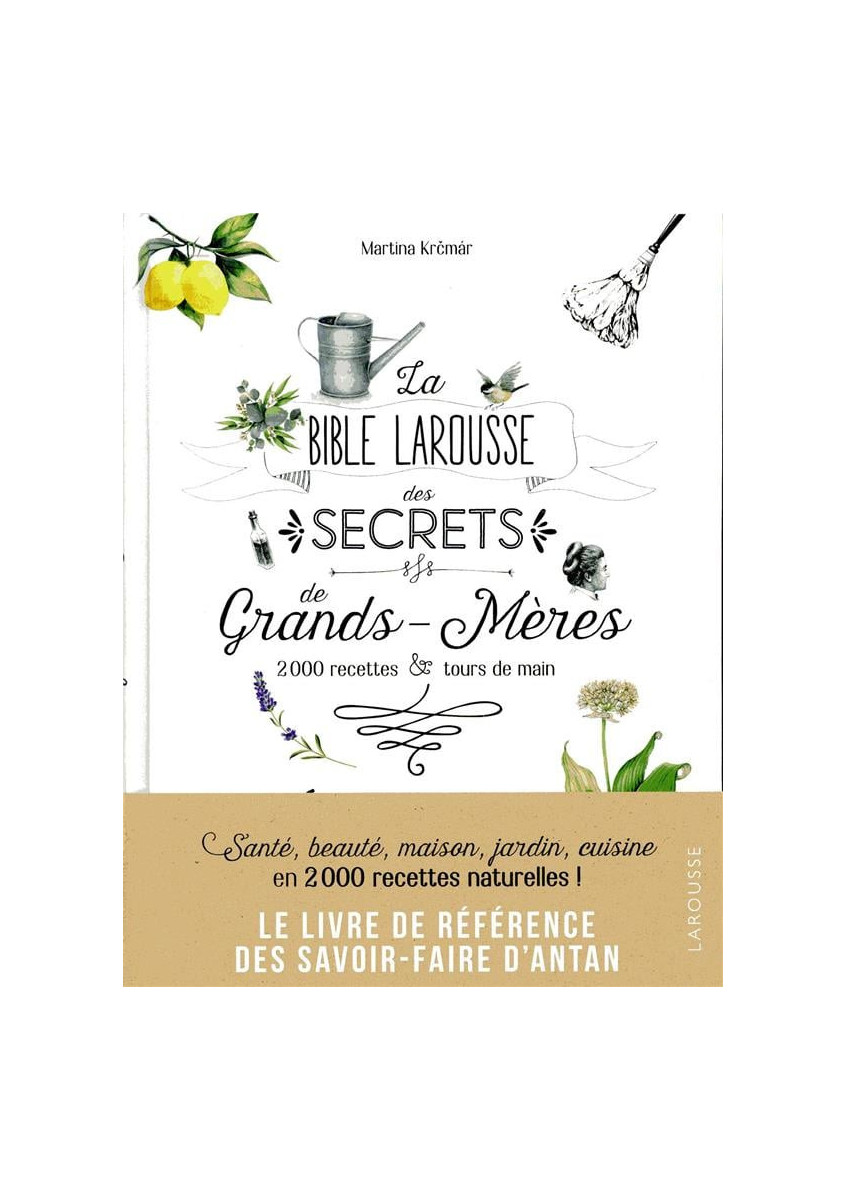 La bible Larousse des secrets de nos grands-mères - 2000 recettes & tours de main