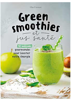 GREEN SMOOTHIES ET JUS SANTÉ