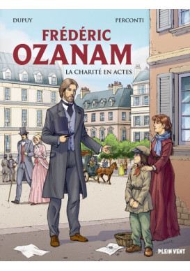 Frédéric Ozanam La charité en actes