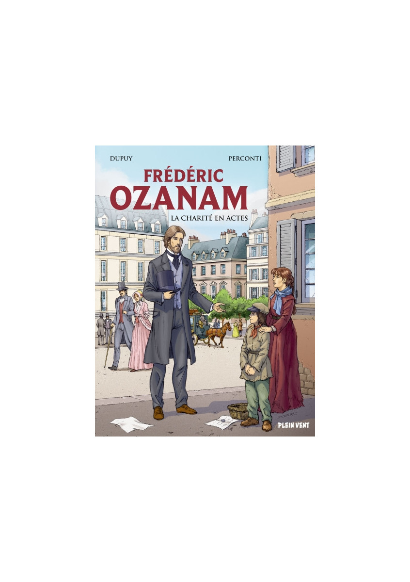 Frédéric Ozanam La charité en actes