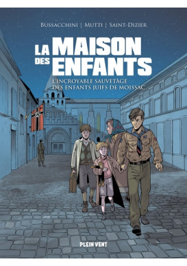 La maison des enfants L’incroyable sauvetage des enfants juifs de Moissac