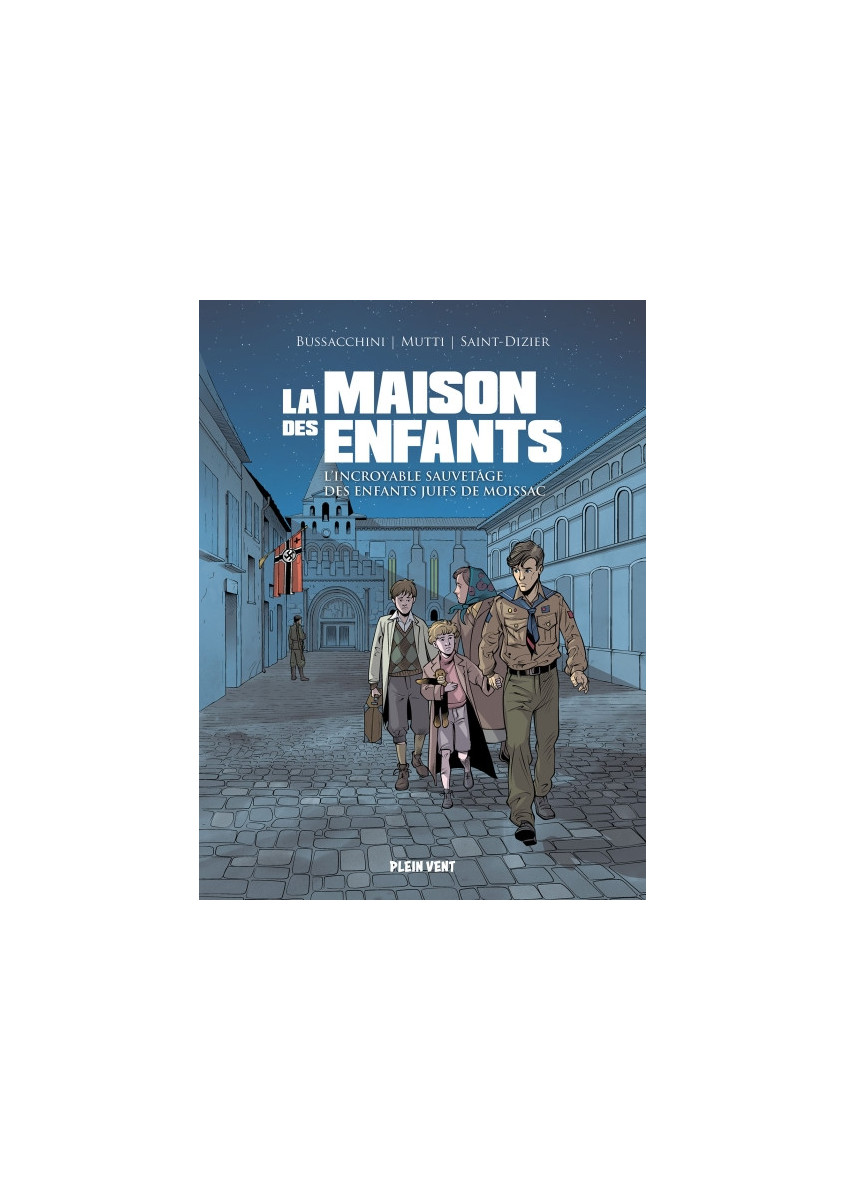 La maison des enfants L’incroyable sauvetage des enfants juifs de Moissac