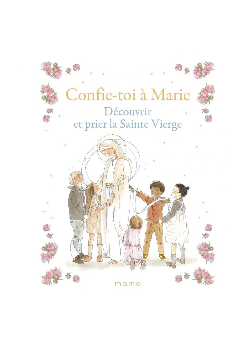 Confie-toi à Marie – Découvrir et prier la Sainte Vierge