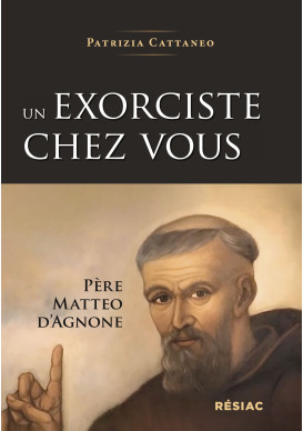 UN EXORCISTE CHEZ VOUS - Père Matteo d’Agnone