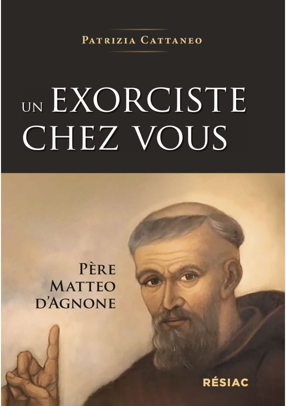 UN EXORCISTE CHEZ VOUS - Père Matteo d’Agnone