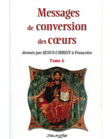 MESSAGES DE CONVERSION DES COEURS - Tome 6