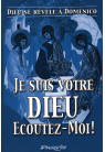 JE SUIS VOTRE DIEU  ECOUTEZ MOI - Tome 1