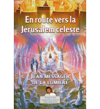 JEAN MESSAGER DE LA LUMIERE - Tome 5 EN ROUTE VERS LA JERUSALEM