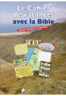 CAHIERS DE VACANCES AVEC LA BIBLE... pour toute la famille