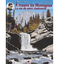 A TRAVERS LES MONTAGNES La vie de saint Josémaria - Bande dessinée couleurs