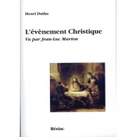 ÉVÉNEMENT CHRISTIQUE (L') vu par Jean-Luc Marion