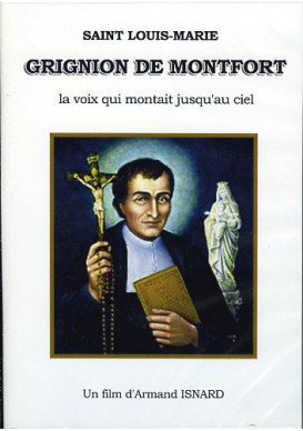 SAINT LOUIS-MARIE GRIGNION DE MONTFORT La voix qui montait jusqu’au ciel