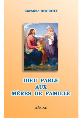 DIEU PARLE AUX MÈRES DE FAMILLE 