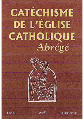 CATÉCHISME DE L'ÉGLISE CATHOLIQUE - ABRÉGÉ