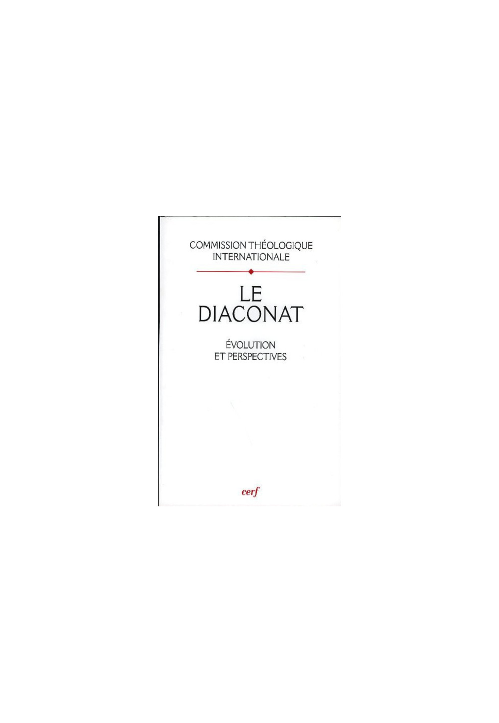 DIACONAT (LE) ÉVOLUTION ET PERSPECTIVES