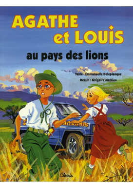 AGATHE ET LOUIS AU PAYS DES LIONS