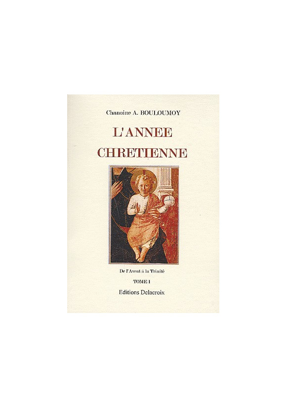 ANNEE CHRETIENNE DE L AVENT A LA TRINITE T1 (L')