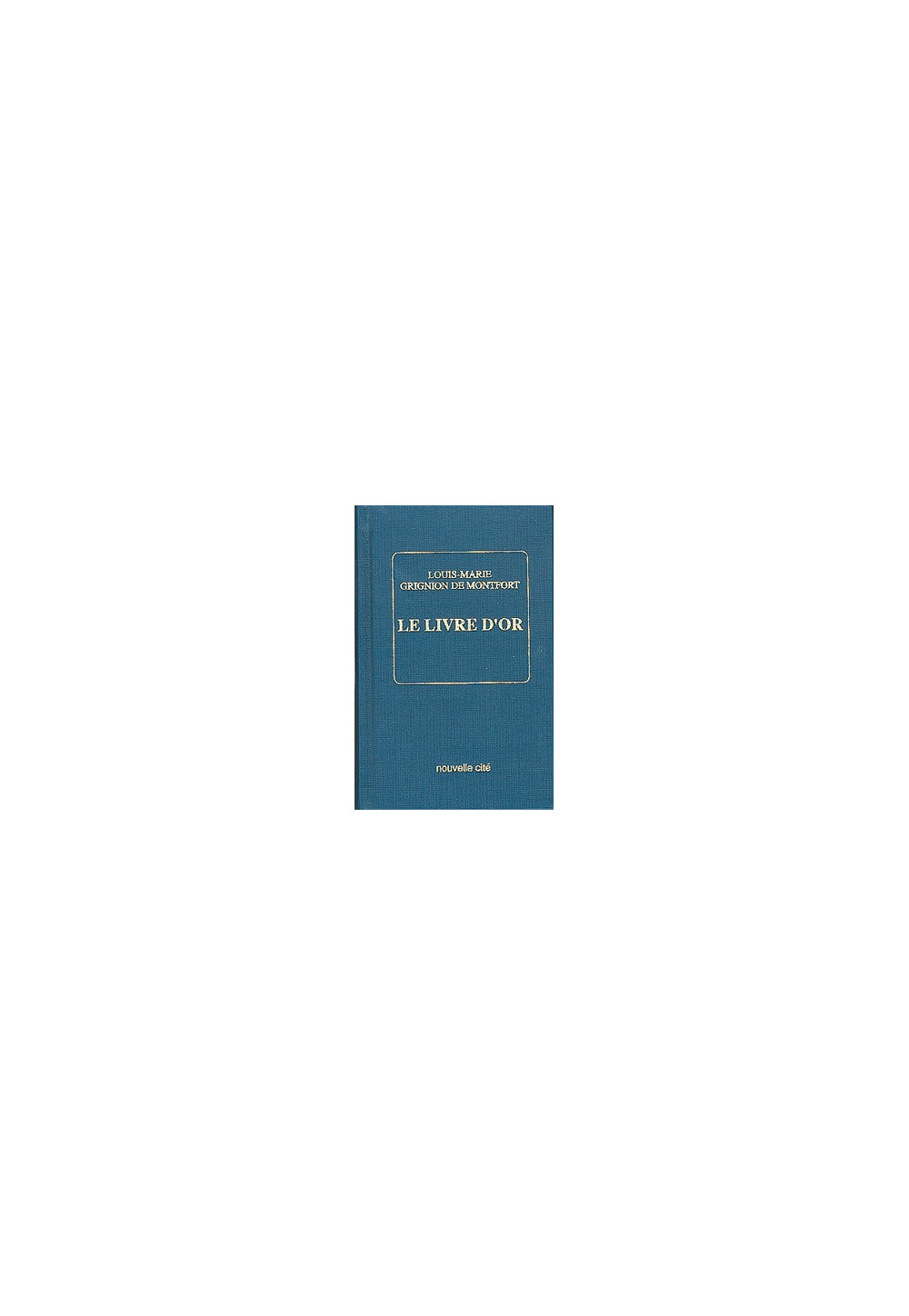 LIVRE D'OR DE ST LOUIS MARIE GRIGNION DE MONTFORT