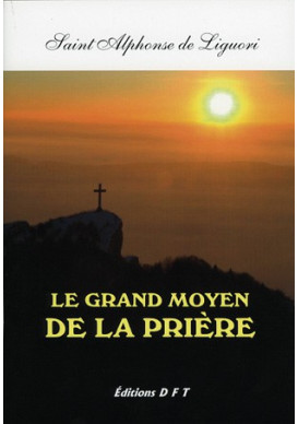 GRAND MOYEN DE LA PRIERE (LE) SAINT ALPHONSE DE LIGUORI