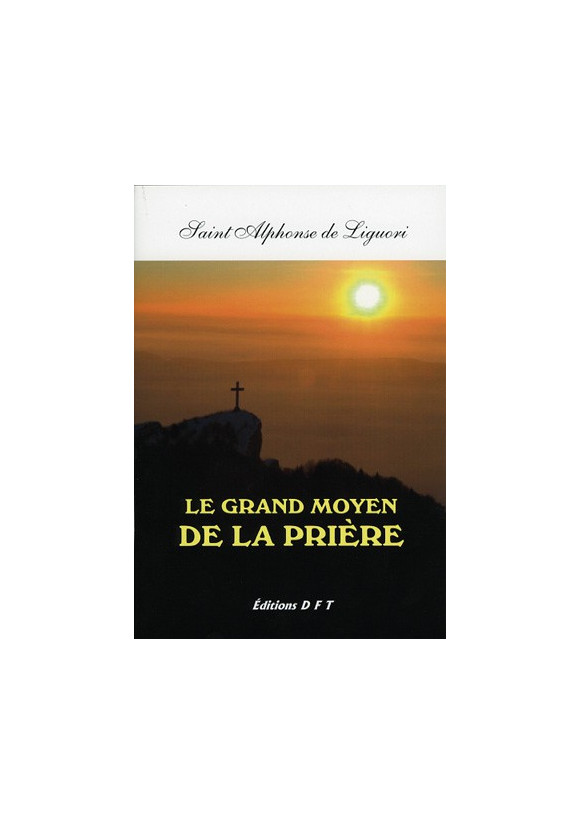 GRAND MOYEN DE LA PRIERE (LE) SAINT ALPHONSE DE LIGUORI