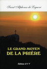 GRAND MOYEN DE LA PRIERE (LE) SAINT ALPHONSE DE LIGUORI