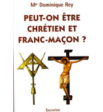 PEUT-ON ETRE CHRÉTIEN ET FRANC-MACON ?