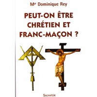 PEUT-ON ÊTRE CHRÉTIEN ET FRANC-MAÇON ?
