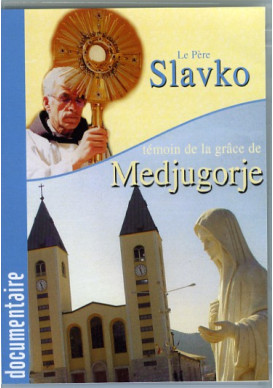 LE PÈRE SLAVKO, témoin de la grâce de Medjugorje