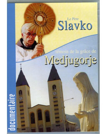 LE PÈRE SLAVKO, témoin de la grâce de Medjugorje