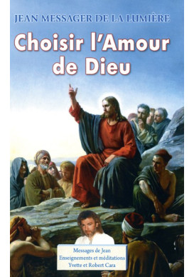 Volume 7 : CHOISIR L'AMOUR DE DIEU
