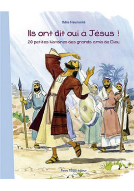 ILS ONT DIT OUI À JÉSUS ! 20 petites histoires des grands amis de Dieu