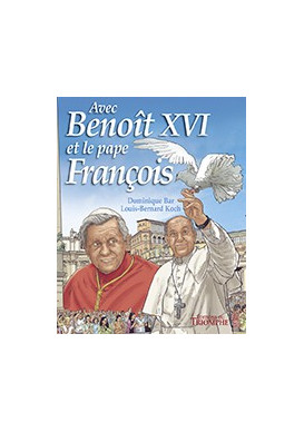 AVEC BENOÎT XVI ET LE PAPE FRANÇOIS