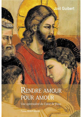 RENDRE AMOUR POUR AMOUR Une spiritualité du Cœur de Jésus