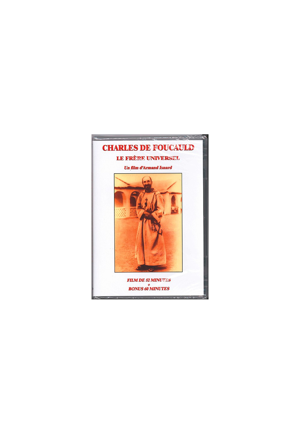 CHARLES DE FOUCAULD Le frère universel