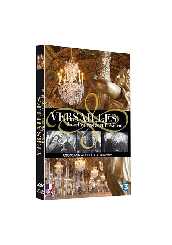 VERSAILLES Rois, Princesses et Présidents