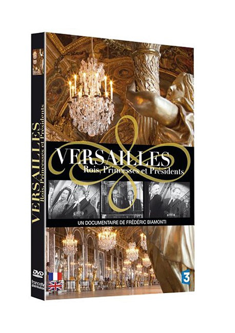 VERSAILLES Rois, Princesses et Présidents