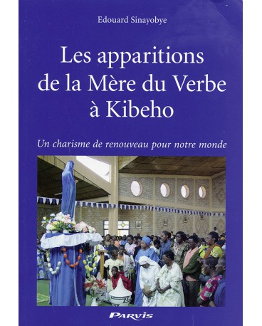 APPARITIONS DE LA MÈRE DU VERBE À KIBEHO (LES)
