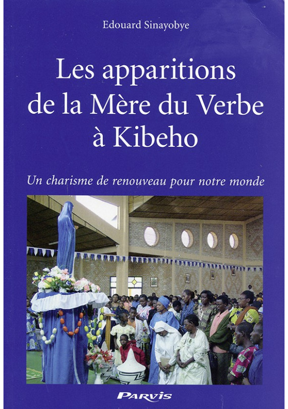 APPARITIONS DE LA MÈRE DU VERBE À KIBEHO (LES)