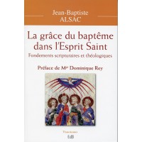 GRÂCE DU BAPTÊME DANS L’ESPRIT-SAINT Fondements scripturaires et théologiques