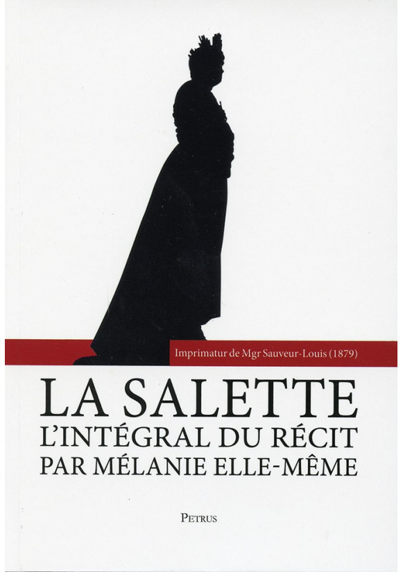 SALETTE (LA) L’intégral du récit par Mélanie elle-même