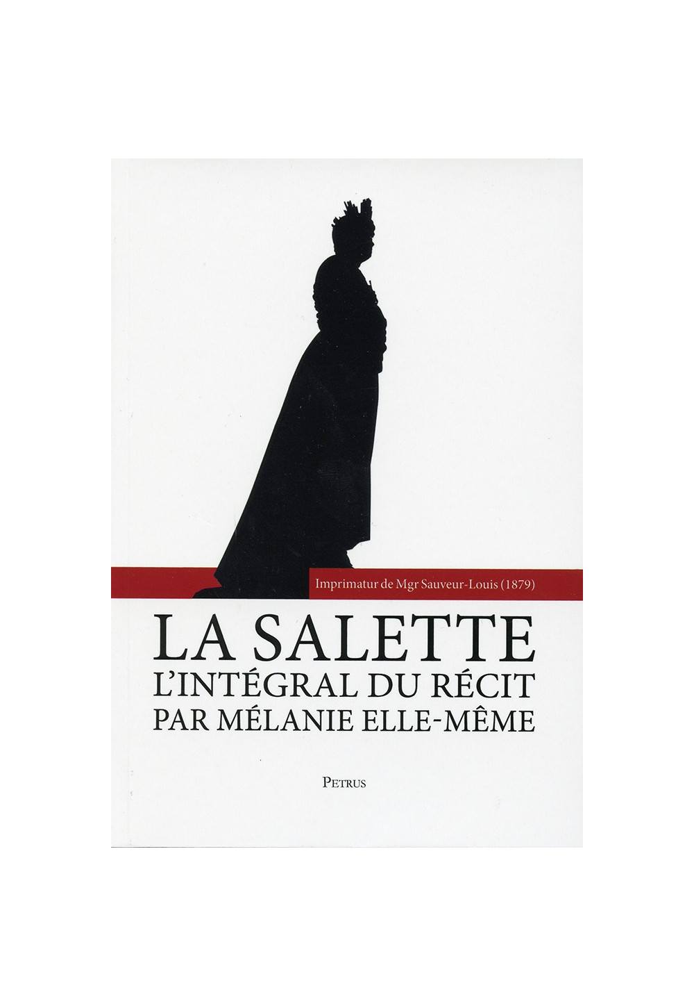 SALETTE (LA) L’intégral du récit par Mélanie elle-même