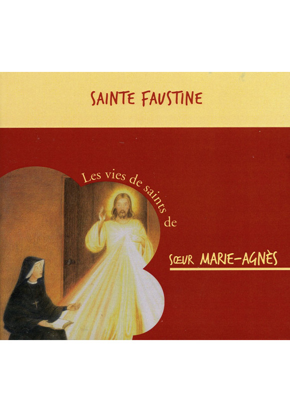 STE SOEUR FAUSTINE  Soeur Marie Agnès raconte
