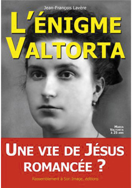 ÉNIGME VALTORTA (L’) - Tome 1 : Une vie de Jésus romancée ?